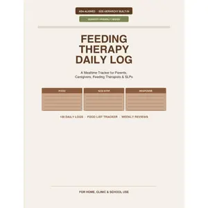 Feeding Therapy Logbook: A Mealtime Tracker for Parents, Caregivers, Feeding Therapists & SLPs | 100 Daily Logs with SOS Hierarchy, Food List Tracker, ... ARFID & Picky Eating (Caregiver Data Series)