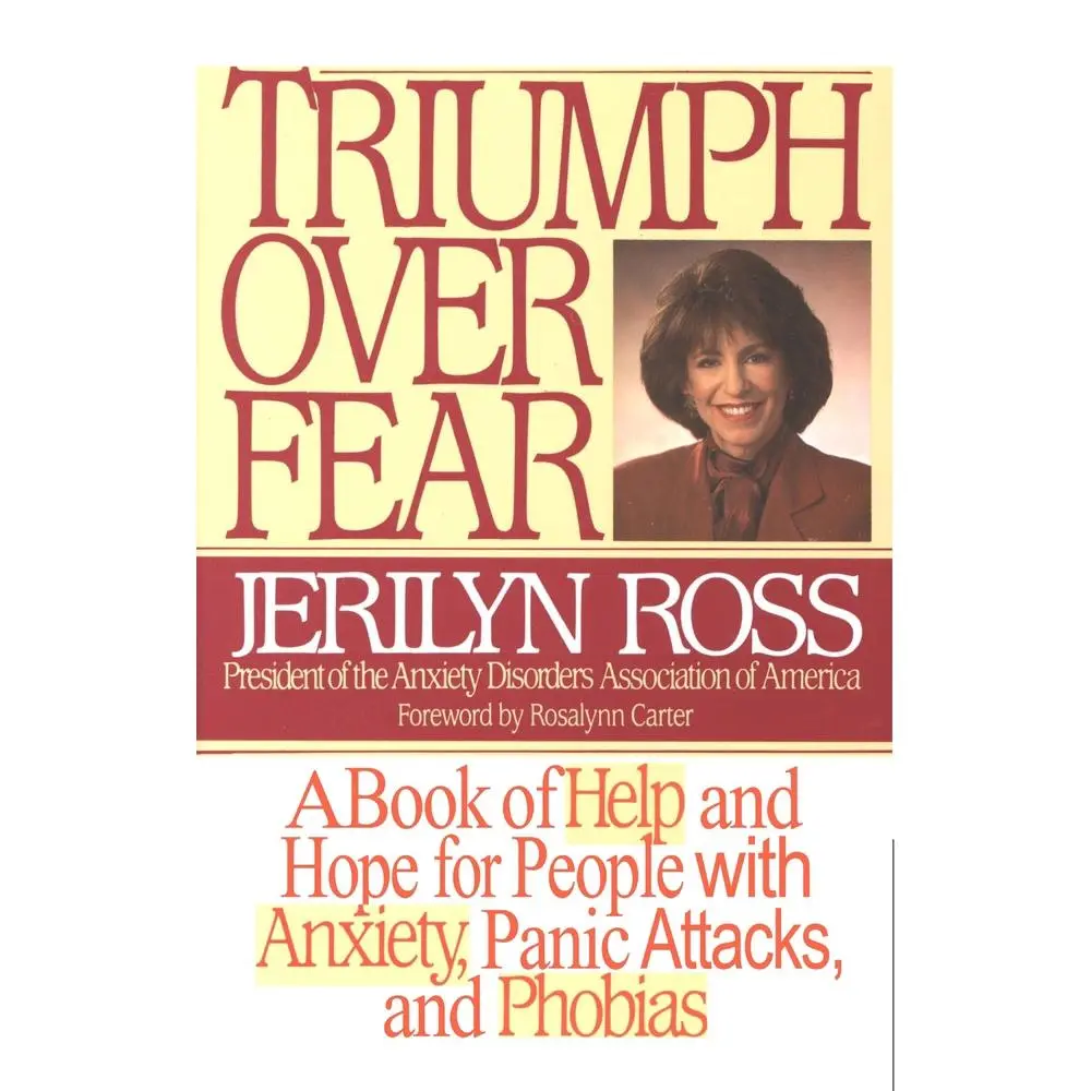 USED Book - Triumph Over Fear: A Book of Help and Hope for People with Anxiety, Panic Attacks, and Phobias by Ross, Jerilyn (Paperback) - english