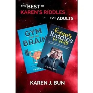 USED-The Best Of Karen's Riddles For Adults: 2 Manuscripts In A Book Compilation To Workout The Brain Cells Using Logic Thinking by Bun, Karen J. (Paperback)