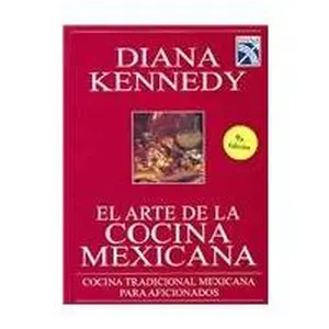 USED-El arte de la cocina mexicana: Cocina tradicional Mexicana para aficionados by Diana Kennedy (Hardcover)