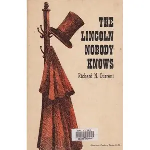 USED-The Lincoln nobody knows (American century series) by Richard Nelson Current (Paperback)
