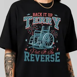 Back It Up Terry T-Shirt, Funny Wheelchair Meme Tee, 4Th Of July Humor, Put It In Reverse, Firework Fail Joke