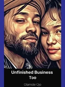 Olamide Ojo Unfinished Business Too Pychotic Minds Volume 1 Continuation of Series Unique Perspective on Life Choices