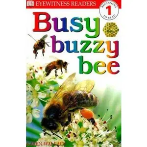 USED-DK Readers: Busy, Buzzy Bee (Level 1: Beginning to Read) by Karen Wallace (Hardcover)