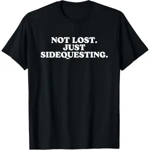 Not Lost Just Sidequesting - Funny Rave EDM T-Shirt,Made in USA