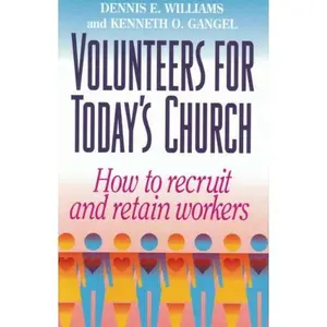 USED-Volunteers for Today's Church: How to Recruit and Retain Workers by Dennis E. Williams (Paperback)