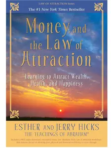 Money, and the Law of Attraction: Learning to Attract Wealth, Health, and Happiness by Esther & Jerry Hicks  – Paperback