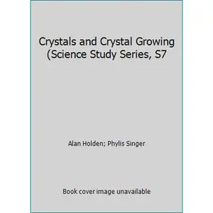 USED-Crystals and Crystal Growing (Science Study Series, S7 by Alan Holden (Paperback)