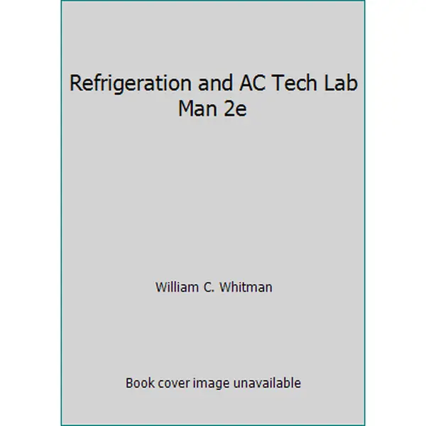 USED-Refrigeration and AC Tech Lab Man 2e by William C. Whitman (Paperback)