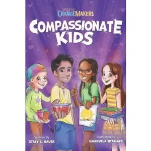 USED-Compassionate Kids: A Children's Book About Kindness and Love (Young Change Makers) by Stacy C. Bauer (Paperback)
