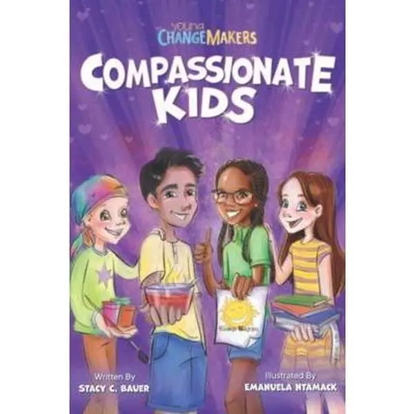 USED-Compassionate Kids: A Children's Book About Kindness and Love (Young Change Makers) by Stacy C. Bauer (Paperback)