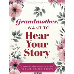 Grandmother, I Want to Hear Your Story: A Grandmother's Guided Journal to Share Her Life and Her Love (Hear Your Story Books) Paperback