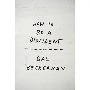 How to Be a Dissident -- Gal Beckerman - Paperback