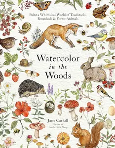 Watercolor Painting Guide Book - Beginner-Friendly Art Instruction for Art Enthusiasts, Featuring Forest Creatures, Botanicals, Toadstools, Sketch Templates to Create a Whimsical World