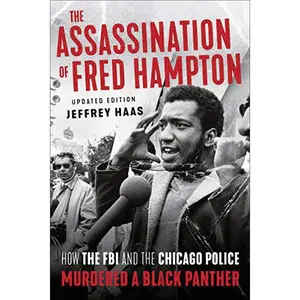 The Assassination of Fred Hampton // How the FBI and the Chicago Police Murdered a Black Panther (Revised)