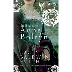 USED-In Bed with Anne Boleyn by Baldwin-Smith, Lacey (Paperback)