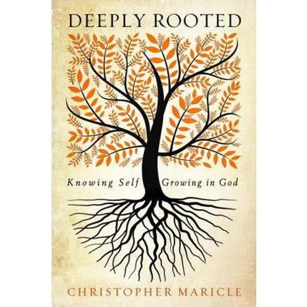 USED-Deeply Rooted: Knowing Self, Growing in God by Maricle, Christopher (Paperback)