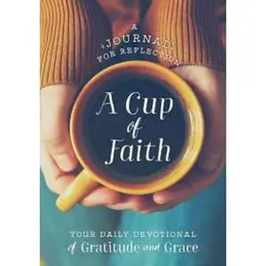 USED-A Cup of Faith, a Journal for Reflection, Your Daily Devotional of Gratitude & Grace by Mary Zaia (Unknown)