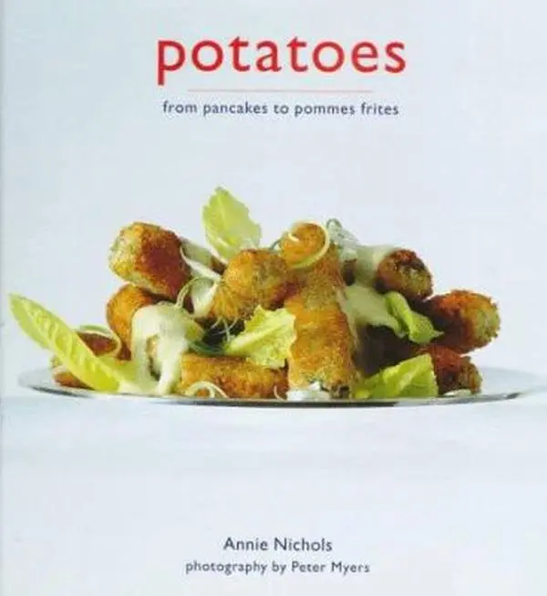 USED-Potatoes from pancakes to pommes frites by Annie Nichols (Hardcover)