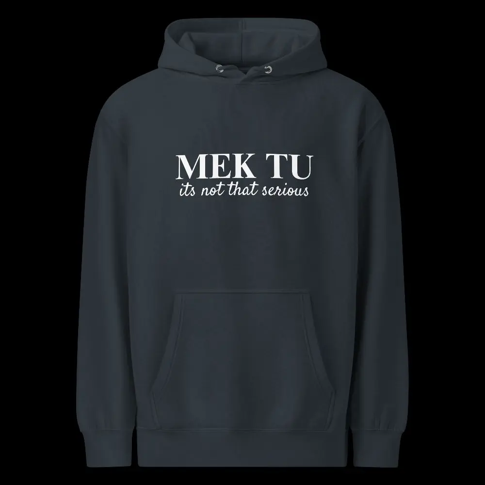 MEK TU not that serious PREMIUM hoodie Cotton Fabric MEK TU not that serious PREMIUM hoodie Cotton Fabric