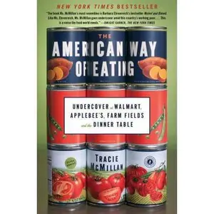 USED-The American Way of Eating: Undercover at Walmart, Applebee's, Farm Fields and the Dinner Table by McMillan, Tracie (Paperback)