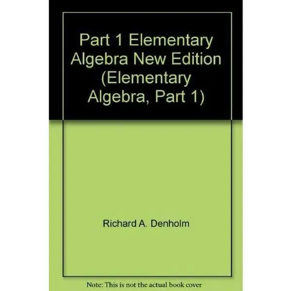 USED-Part 1 Elementary Algebra New Edition (Elementary Algebra, Part 1) by Richard A. Denholm (Hardcover)