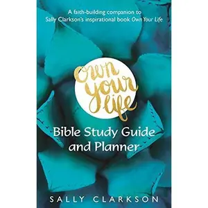 USED-Own Your Life Bible Study Guide and Planner: Faith-building companion book to Own Your LIfe by Clarkson, Joy (Paperback)