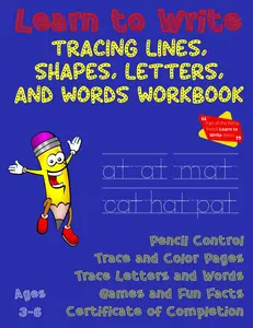 Learn to Write Tracing Lines, Shapes, Letters, and Words Workbook: Learn Pencil Control, the Alphabet, Word Families, and Write Your First Words for Children in Preschool and Kindergarten