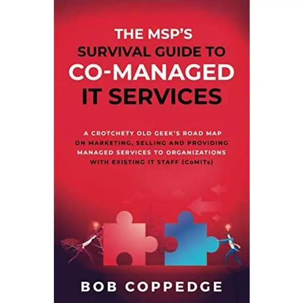 USED Book - The MSP’S Survival Guide To Co-Managed IT Services: A Crotchety Old Geek’s Road Map on Marketing, Selling and Providing Managed Services to Organizations with Existing IT Staff (CoMITs) by Bob Coppedge (Paperback) - english