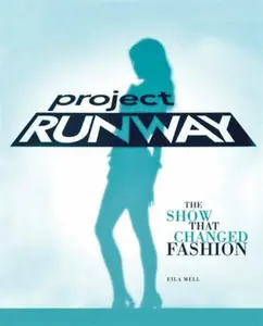 USED-Project Runway: The Show That Changed Fashion by Mell, Eila (Paperback)