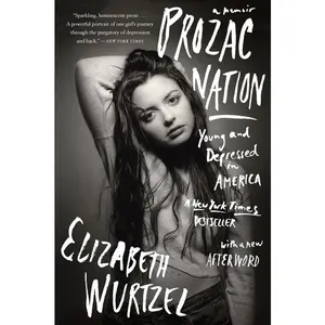 Prozac Nation: Young and Depressed in America by Elizabeth Wurtzel [Paperback Book]