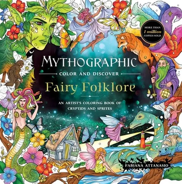 Mythographic Color and Discover: Fairy Folklore: An Artist's Coloring Book of Cryptids and Sprites -- Fabiana Attanasio, Paperback