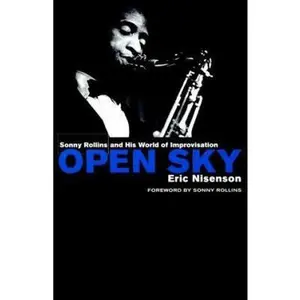 USED-Open Sky: Sonny Rollins and His World of Improvisation by Eric Nisenson (Hardcover)