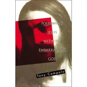 Following Jesus Without Embarrassing God