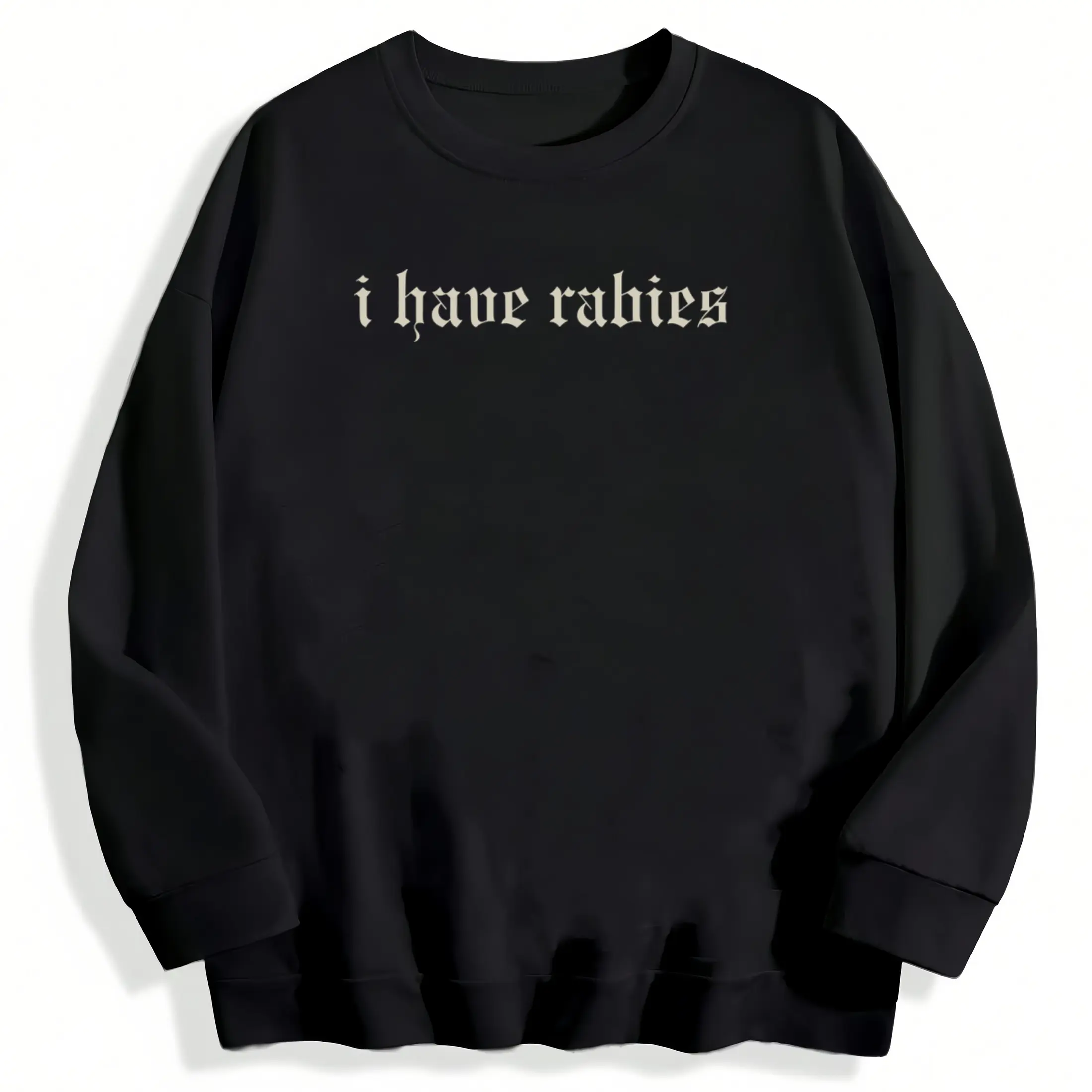 Unhinged Sleeve 'I Have Rabies' Shirt – Weird & Offensive Party Girl Sweatshirt