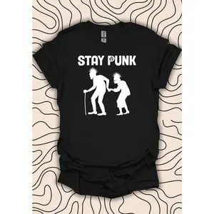 Stay Punk T-Shirt – Funny Punk Rock Graphic Tee – Elderly Punk Design Gift Unisex Men Women Shirt