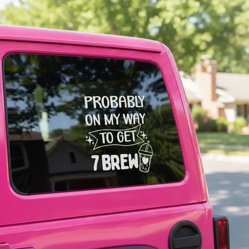 7 Brew Car Decal - "Probably on My Way to Get 7 Brew" - Fun and Unique Car Sticker for Coffee Lovers