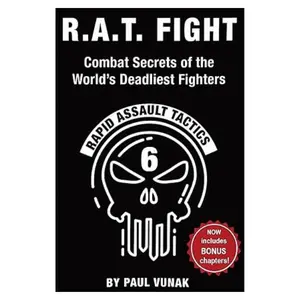 R.A.T. FIGHT Combat Secrets of the World's Deadliest Fighters: Rapid Assault Tactics Paperback