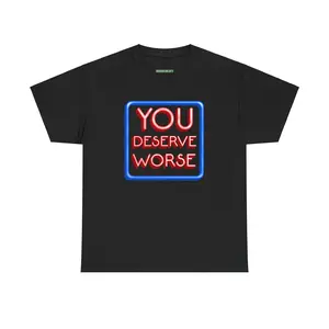 You Deserve Worse Menswear T-Shirt - Black Crew Neck Short Sleeve Fitted Casual Top for Summer & All Seasons Streetwear