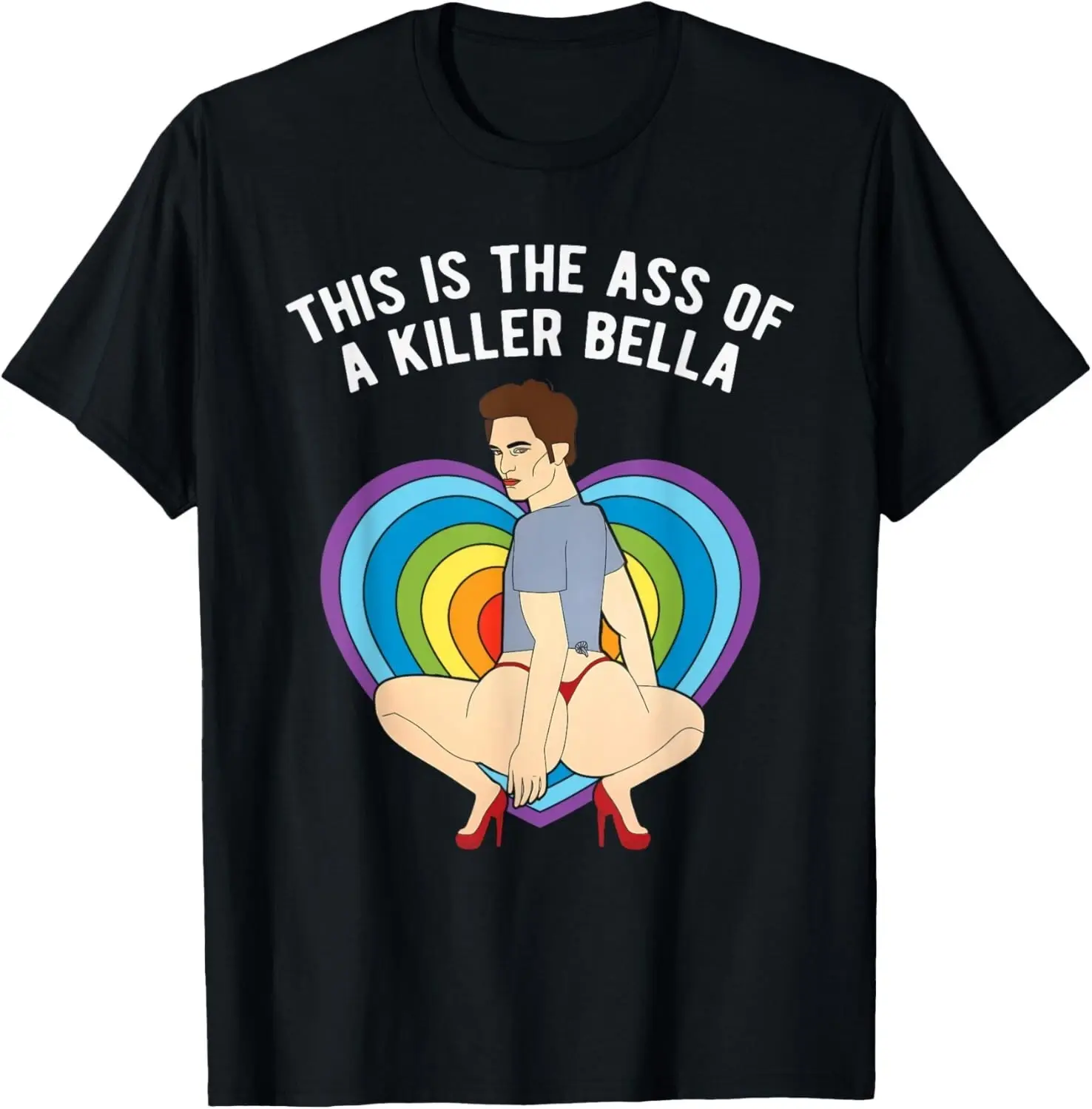 This Is The Ass of A Killer Bella Funny Gay Pride T-Shirt unisex T-Shirt