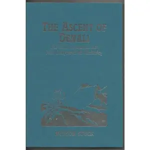 USED-Ascent of Denali (Mount McKinley): Narrative of the First Complete Ascent of the Highest Peak in North America by Hudson Stuck (Paperback)