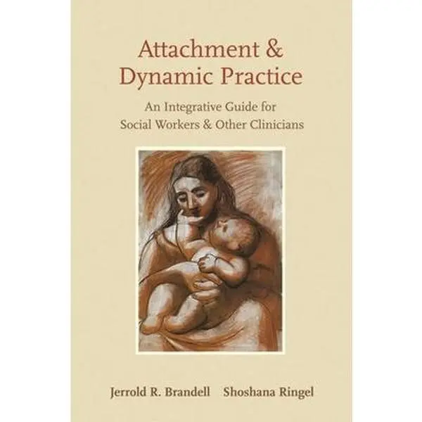USED-Attachment and Dynamic Practice: An Integrative Guide for Social Workers and Other Clinicians by Brandell, Jerrold (Hardcover)