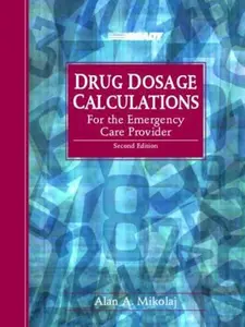USED-Drug Dosage Calculations for the Emergency Care Provider (2nd Edition) by Alan A. Mikolaj B.S.  Licensed Paramedic (Paperback)