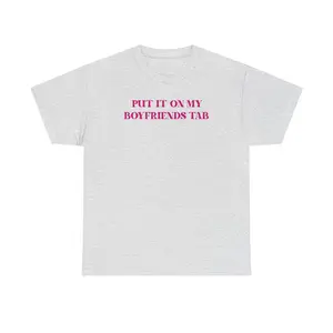 PUT IT ON MY BOYFRIENDS TAB Unisex Heavy Cotton Tee - funny shirt for her - gift for women