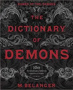 Dictionary of Demons Expanded Revised — Names of the Damned by M. Belanger