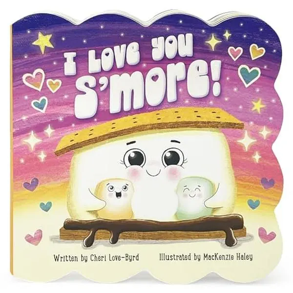 I Love You s'More -- MacKenzie Haley - Board Book