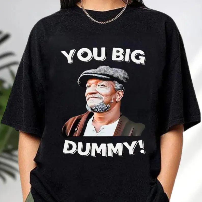 Fred Sanford T-Shirt, Sanford and Son, Redd Foxx, Good Times Shirt, Fred Sanford, You Big Dummy Tshirt, Rude Tshirts, Sarcastic Funny Tee