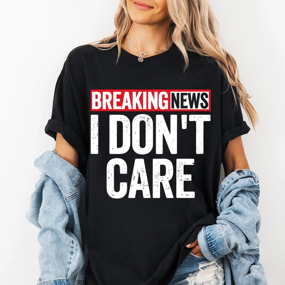 Bold Printed T-Shirt with "Breaking News l Don't Care" Shirt
