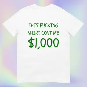[SALE UP TO 40% ] This Shirt Costs 1,000 Dollars | Most Expensive Etsy Shirt | Please Buy This I Need Money | Short-Sleeve Unisex T-Shirt
