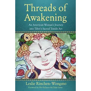 USED-Threads of Awakening: An American Woman's Journey Into Tibet's Sacred Textile Art by Rinchen-Wongmo, Leslie (Paperback)